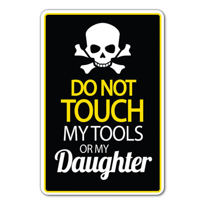 «Don't Touch Tools» ou «Daughter Sign» Avertissement de parent / papa