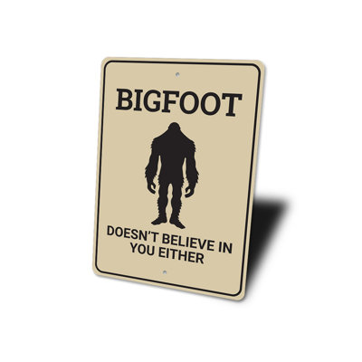 Bigfoot Doesnt Believe In You Aluminum Sign