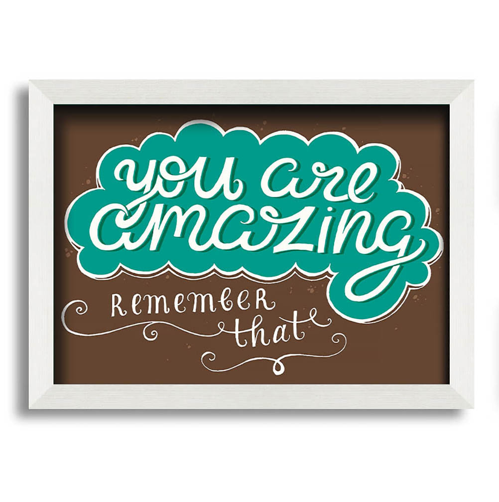 You Are Amazing Remember That Gerahmter Druck Wandkunst