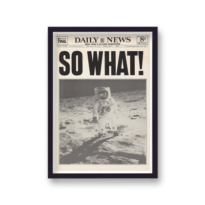 Daily News Man Lands On Moon So What! - Single Picture Frame Print