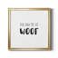 Had Me at Woof - Peinture sur toile encadrée-2077610954-2077610955