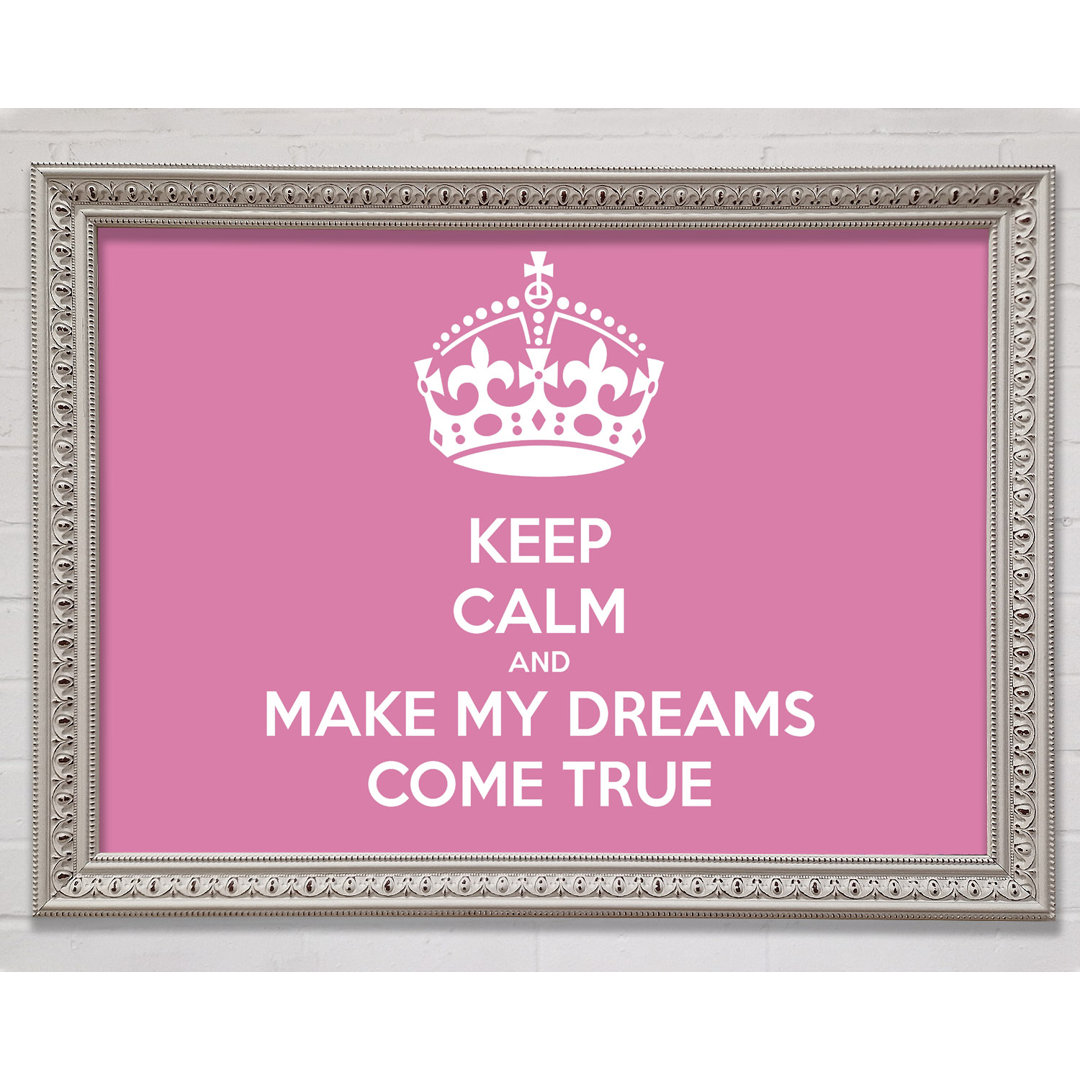 Gerahmtes Poster Keep Calm Make Your Dreams Come True in Rosa