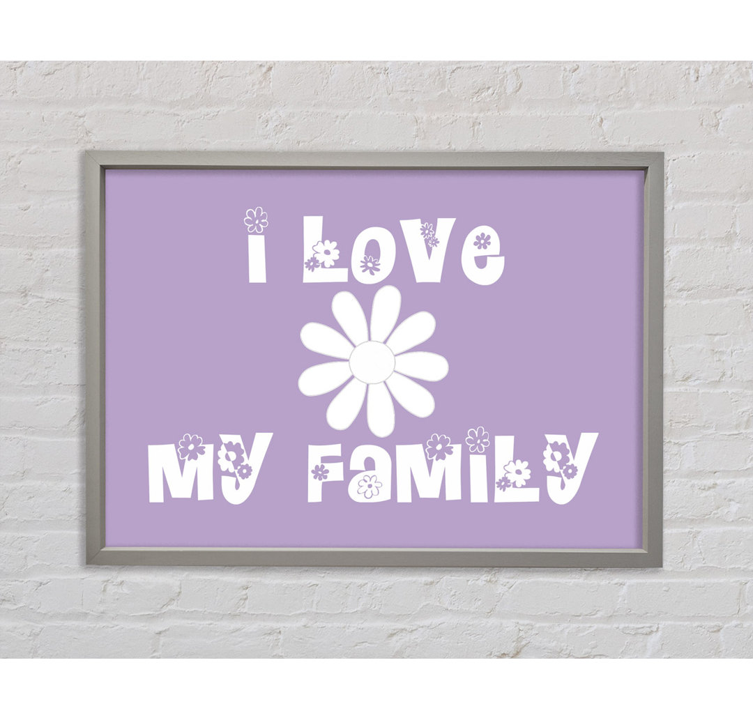 I Love My Family Lilac - Einzelner Bilderrahmen Typografie auf Leinwand