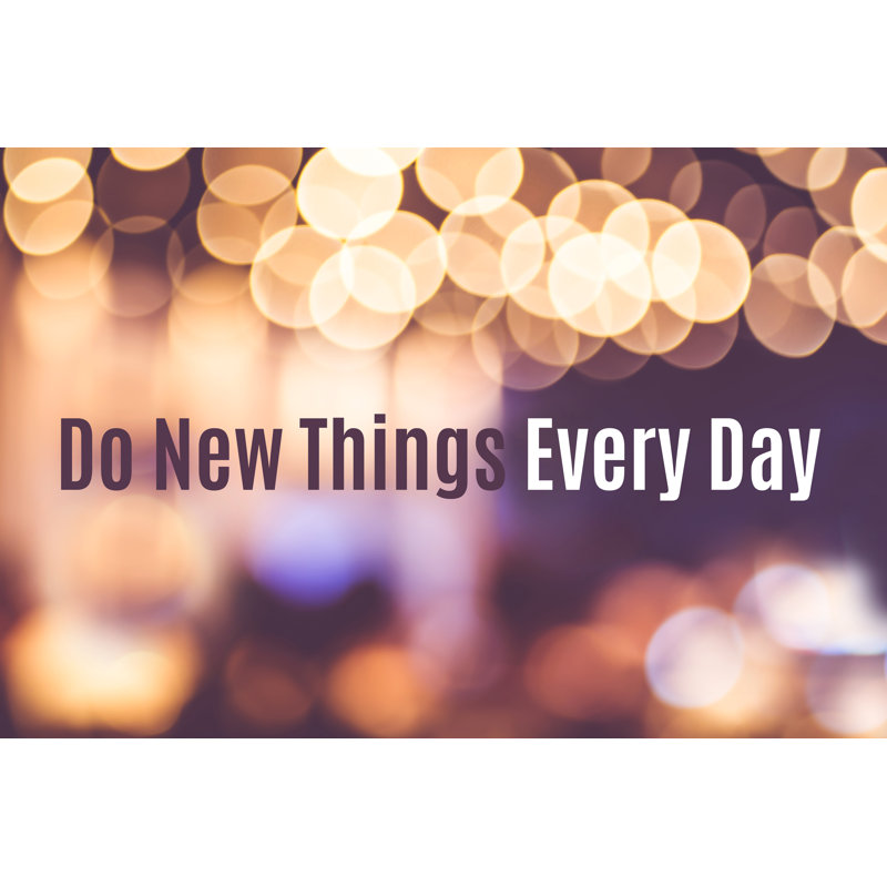 Quote : " Do New Things Every Day" With Blur - Wrapped Canvas Print, 61cm H x 91cm W x 3.8cm D