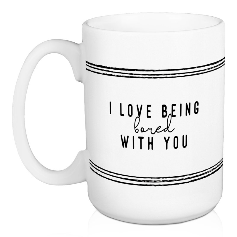 «I Love Being Bored with You», tasse à café