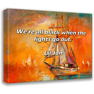 Artsy Quote "We’re all black when the lights go out." By Lil Jon Gallery Wrapped Canvas