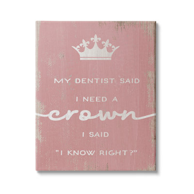 " Dentist Said I Need Crown Funny Girls Phrase " Graphic Art Print