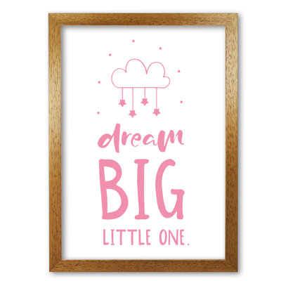 Dream Big Little One - Print