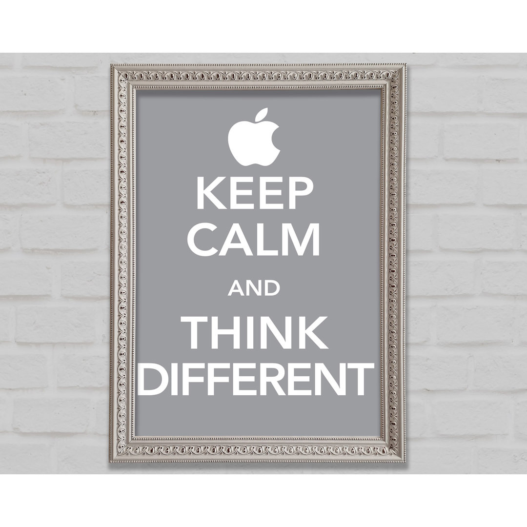 Keep Calm And Think Diffrent Gerahmter Druck