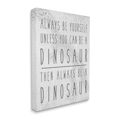 «Be Yourself or A Dinosaur», phrase amusante T-Rex Skelton