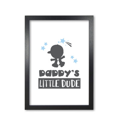 Daddy's Little Dude - Print