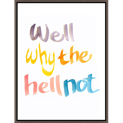 Well Why The Hell Not Print by David Erickson