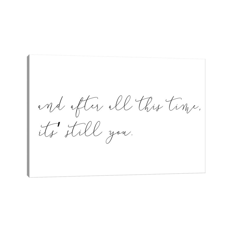 And After All This Time Its Still You by Pixy Paper - Wrapped Canvas Gallery-Wrapped Canvas Giclée, 20.32 cm H x 30.48 cm W