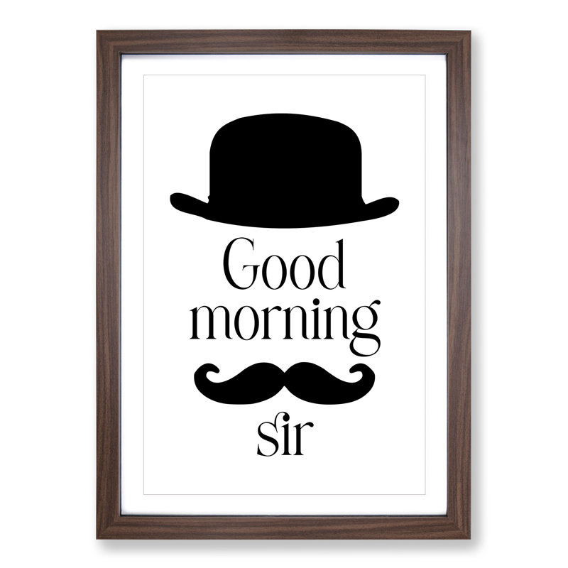 Good Morning Sir - Picture Frame Typography, 65cm H x 48cm W x 2cm D, Walnut Framed