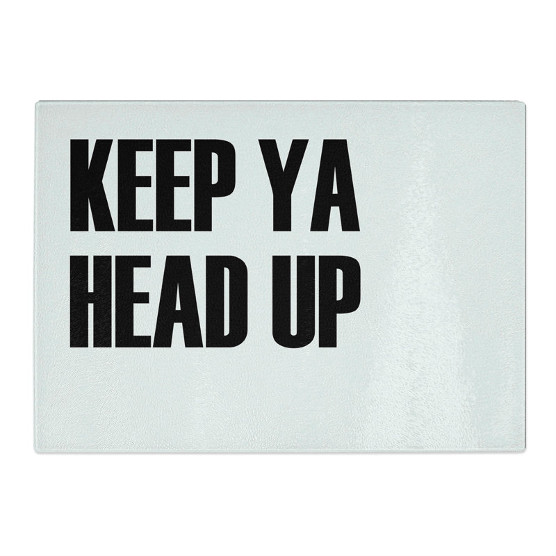 Keep Ya Head up Typography Chopping Board, 0.4cm H x 28.5cm W x 39cm L