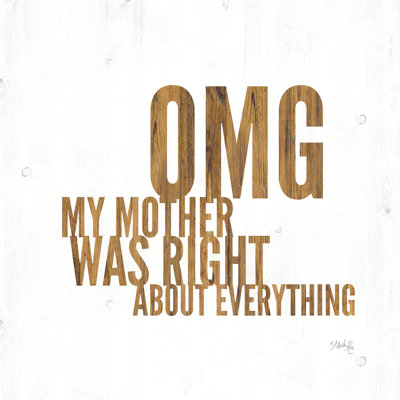 " OMG My Mother Was Right "