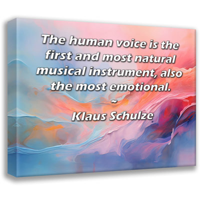 ArtsyQuotes Gallery Wrapped Canvas By Klaus Schulze: "The human voice is the first and most natural musical instrument, also the most emotional."