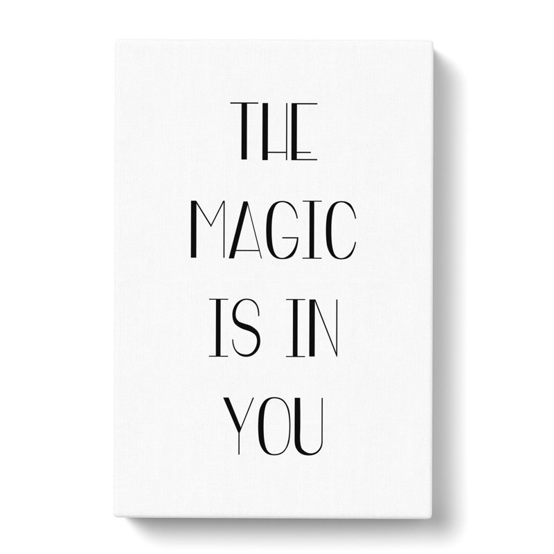 The Magic Is In You - Wrapped Canvas Print, 50cm H x 35cm W x 3cm D