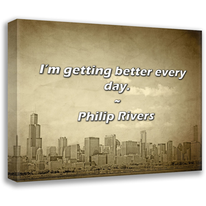 Philip Rivers Quote: I’m getting better every day., 15" H x 18" W