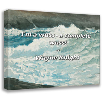 Wayne Knight Quote: I’m a wuss - a complete wuss!