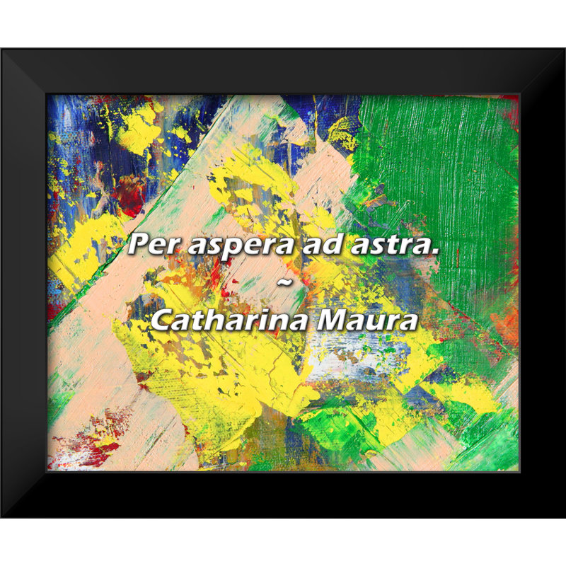 Catharina Maura Citation: Per aspera ad astra.