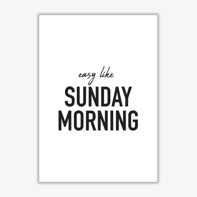 Easy Like Sunday Morning - Print