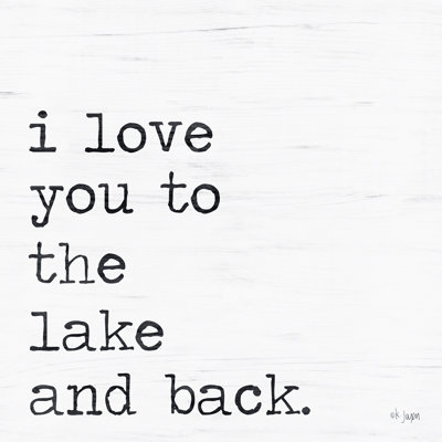 I Love You to the Lake and Back par Jaxn Blvd. - Imprimé