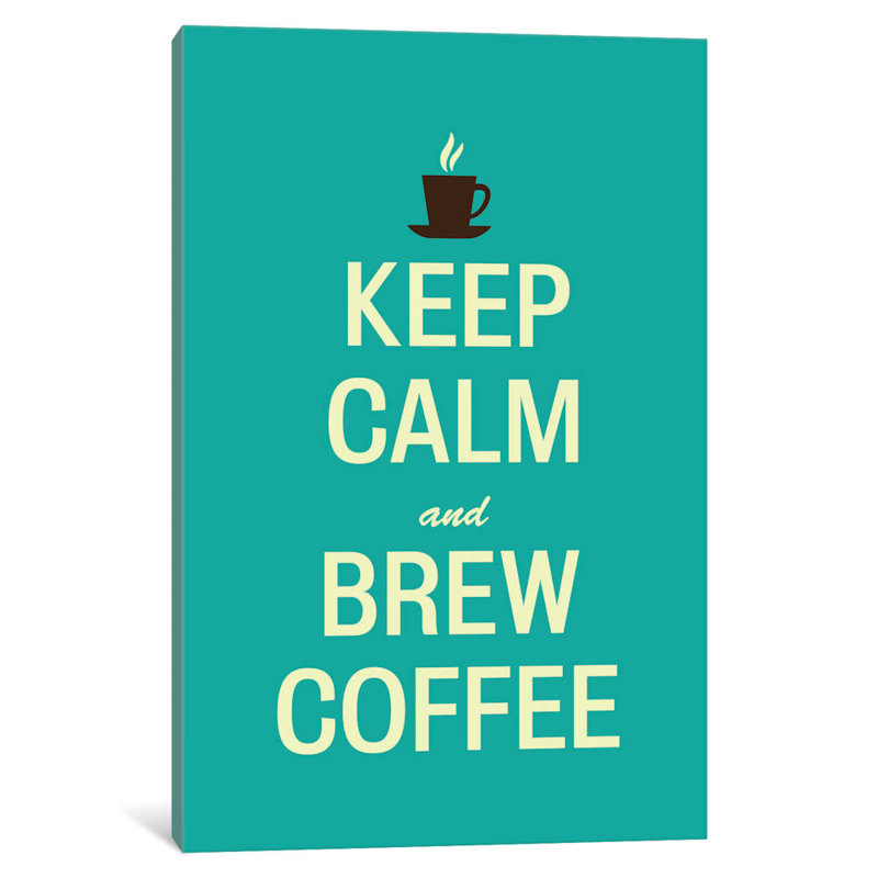 Keep Calm And Brew Coffee - Wrapped Canvas Print, 66.04 cm H x 45.72 cm W x 1.91 cm D