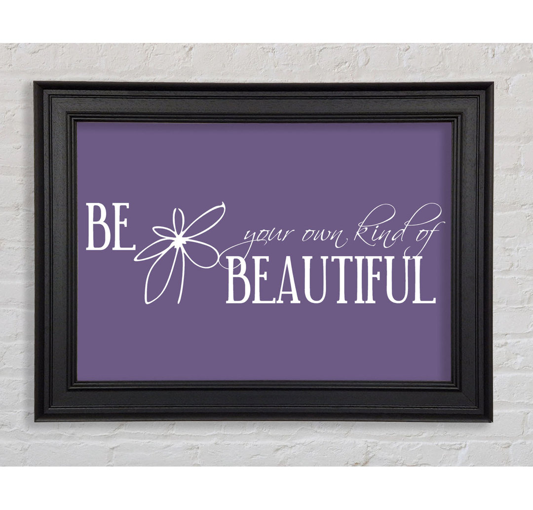 Be Your Own Kind Lilac Gerahmter Druck