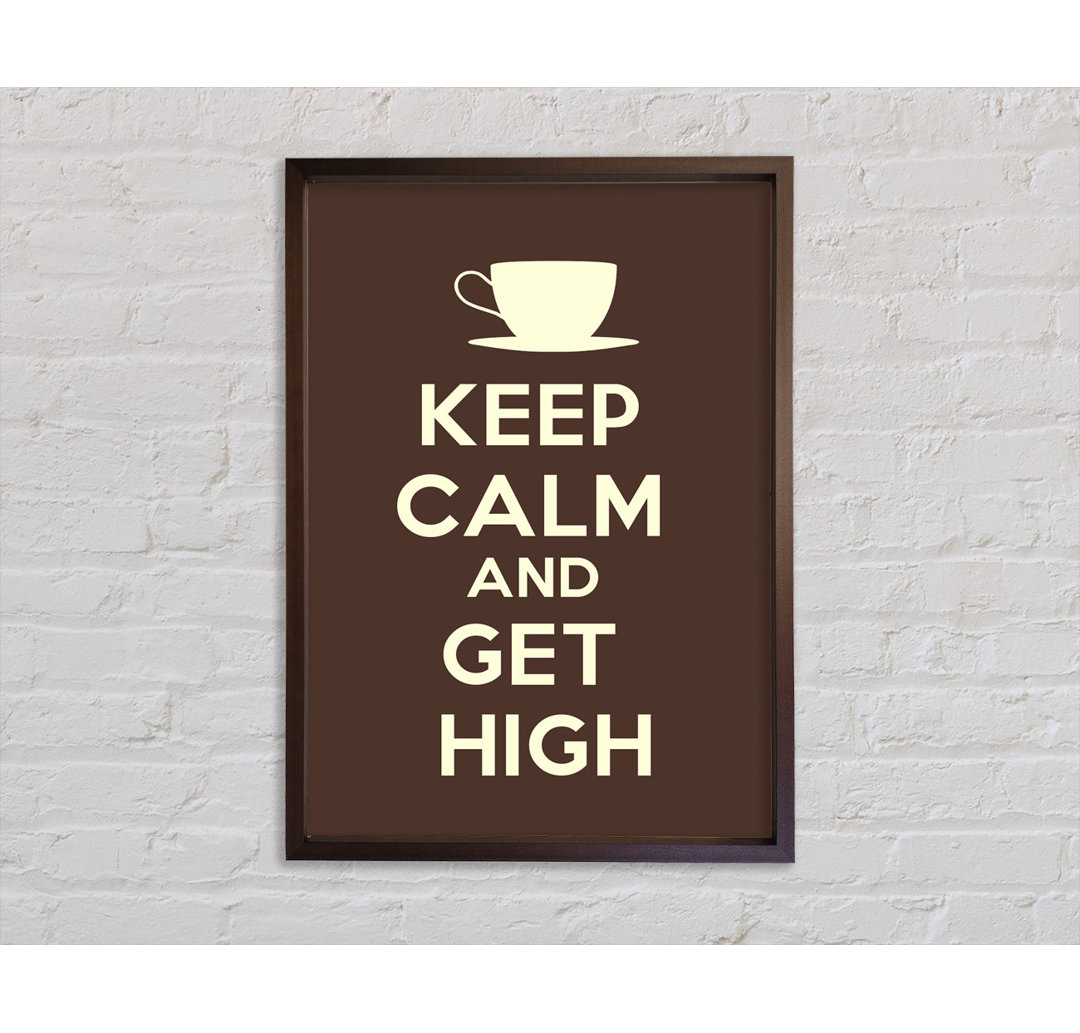 Keep Calm Get High - Einzelner Bilderrahmen Typografie auf Leinwand