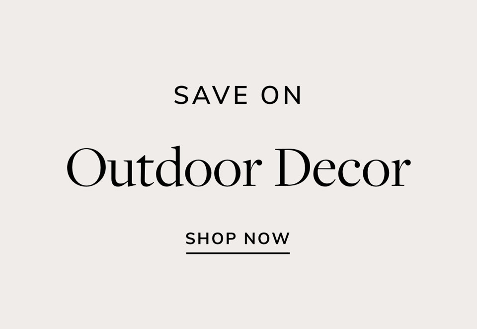 Save on Outdoor Decor