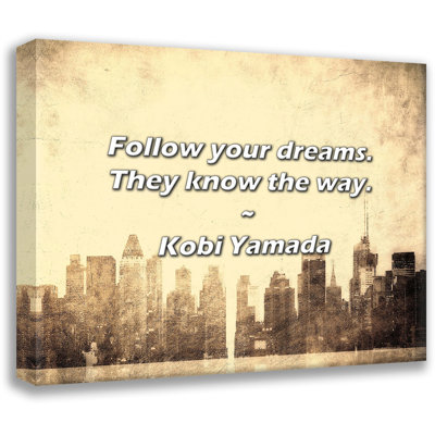 Artsy Quote "Follow your dreams. They know the way." By Kobi Yamada Gallery Wrapped Canvas