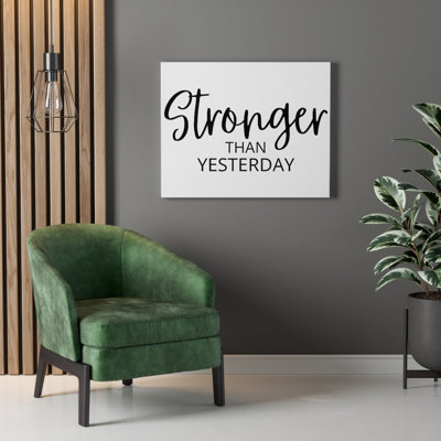 Stronger Than Yesterday - Wrapped Canvas Print