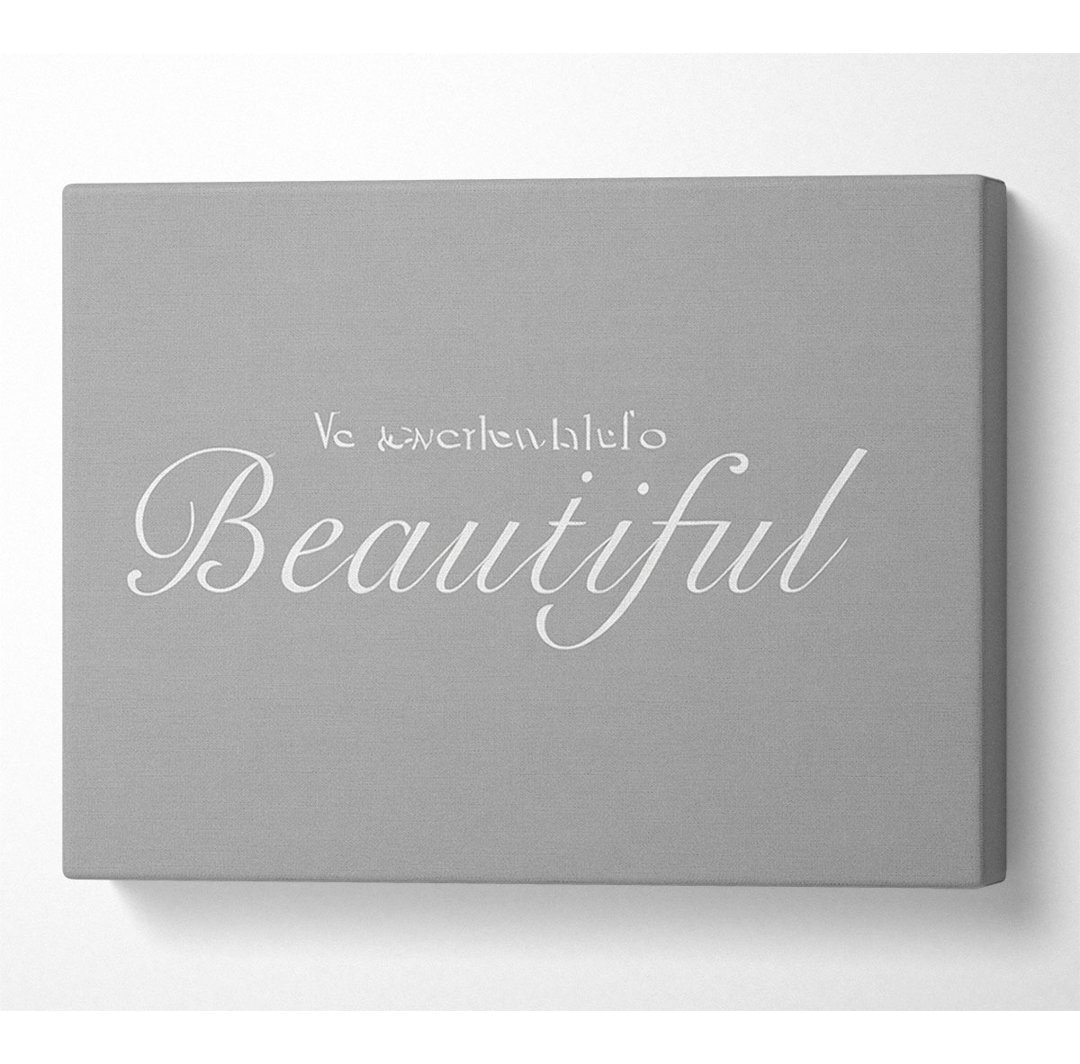 Be Your Own Kind Of Beautiful Grau Weiß - Druck