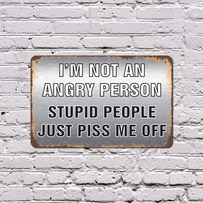 «I'm Not an Angry Personne Stupid People», panneau en plastique de 10 po x 14 po
