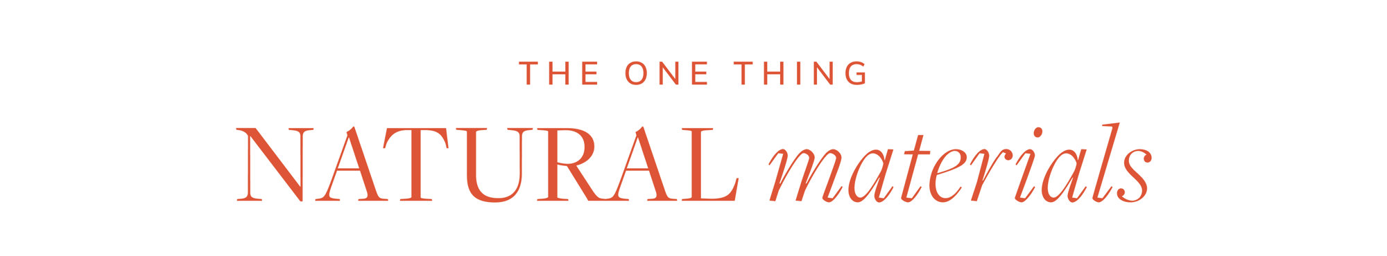 THE ONE THING NATURAL materials