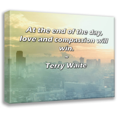 Trinx Gallery Wrapped Canvas By Terry Waite: "At the end of the day, love and compassion will