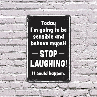 Today I'm Going To Be Sensible And Behave Myself 18 Inch x 24 Inch Aluminum Sign
