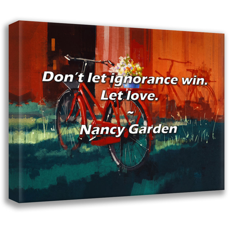 Citation artistique «Ne laissez pas l'ignorance gagner. Laissez l'amour.» Toile tendue par Nancy, H 24 po x l 17 po
