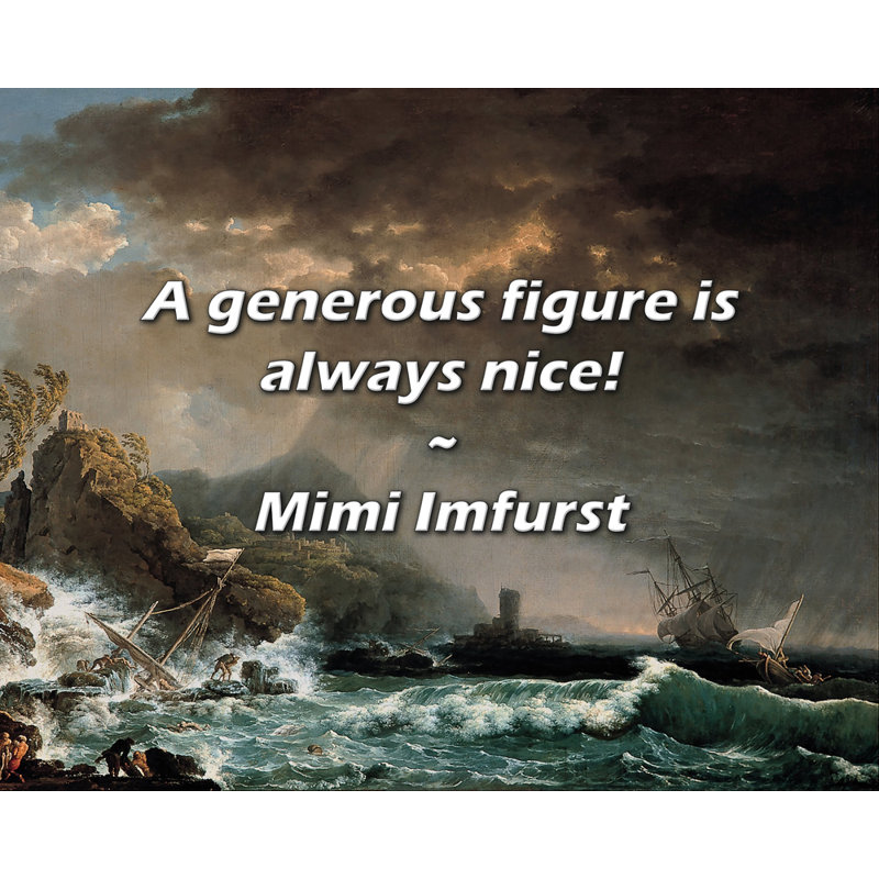 Citation de Mimi Imfurst: Une silhouette généreuse est toujours agréable!
