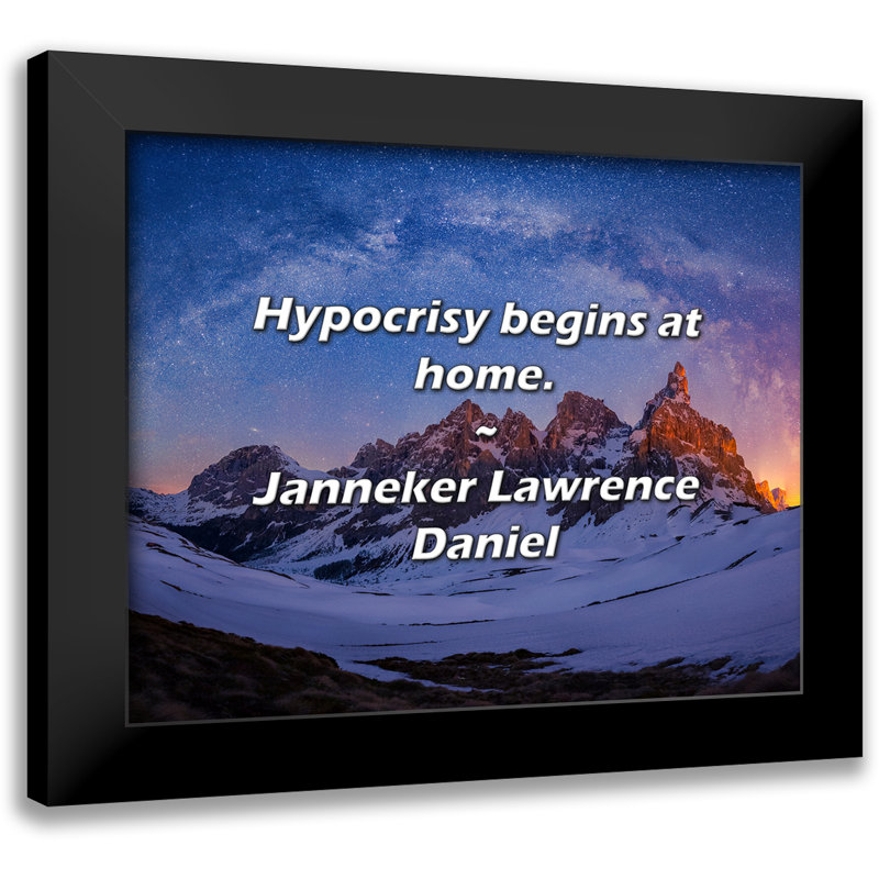 Janneker Lawrence Daniel Citation: L'hypocrisie commence à la maison.