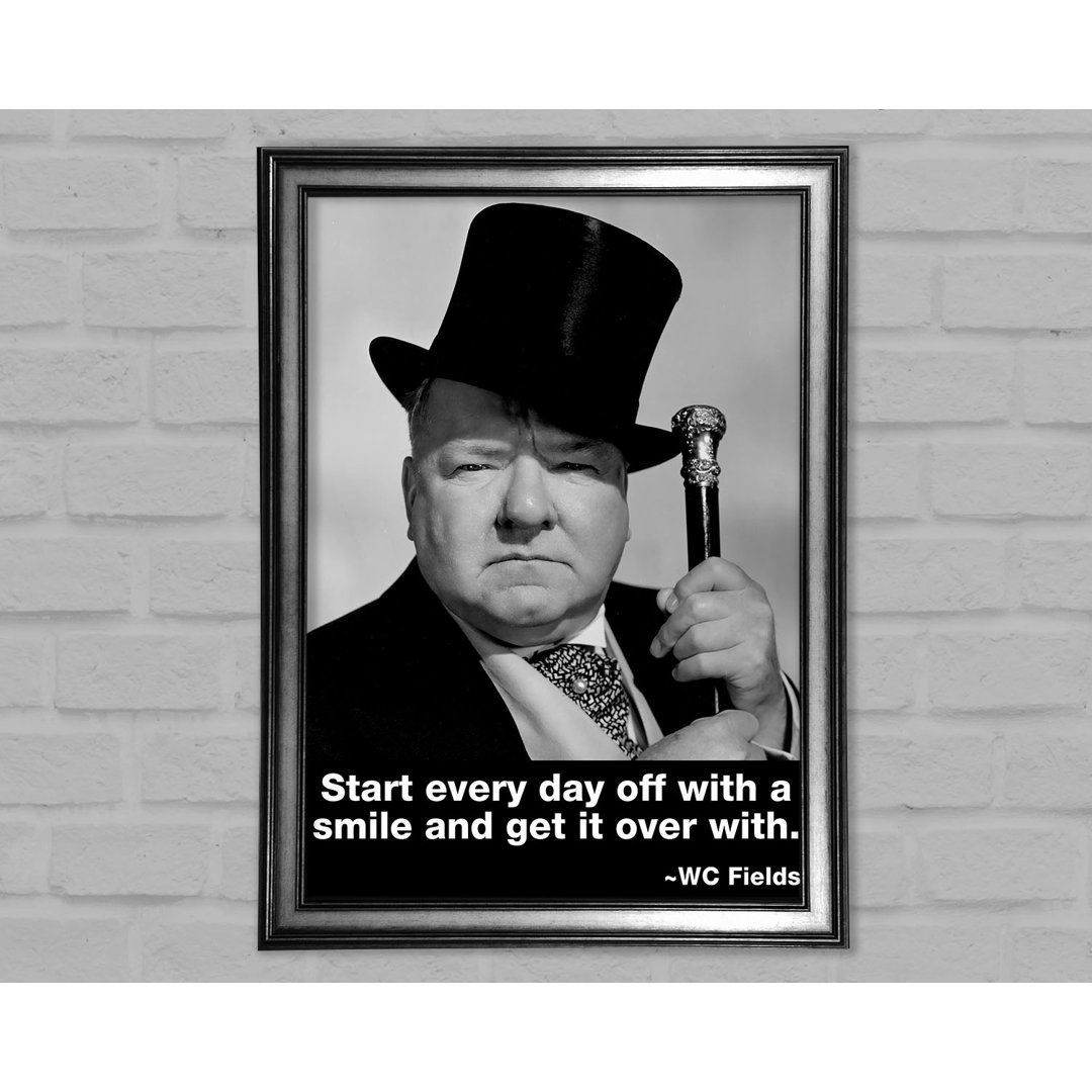 Witziges Zitat W C Fields Lächle und bring es hinter dich - Einzelne Bilderrahmen Kunstdrucke