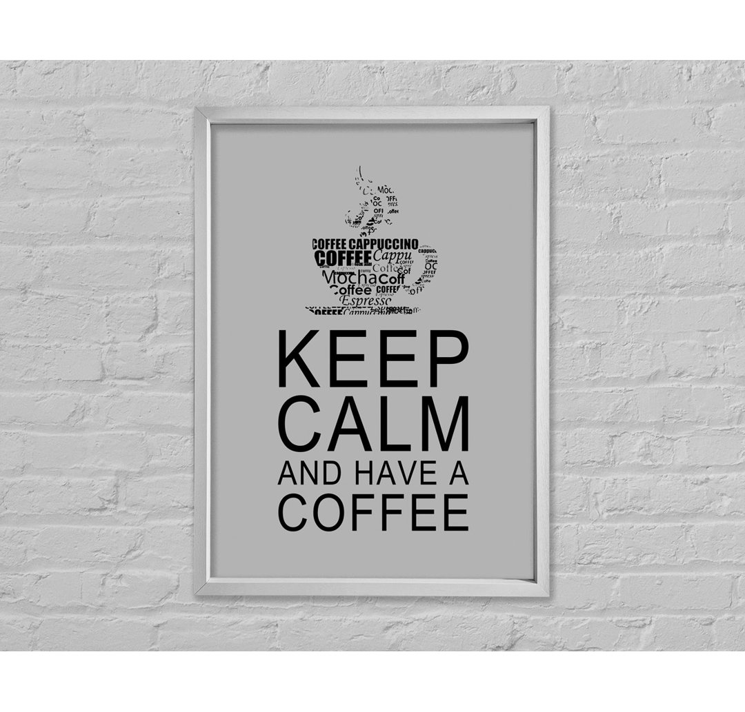 Keep Calm And Have A Coffee - Drucken