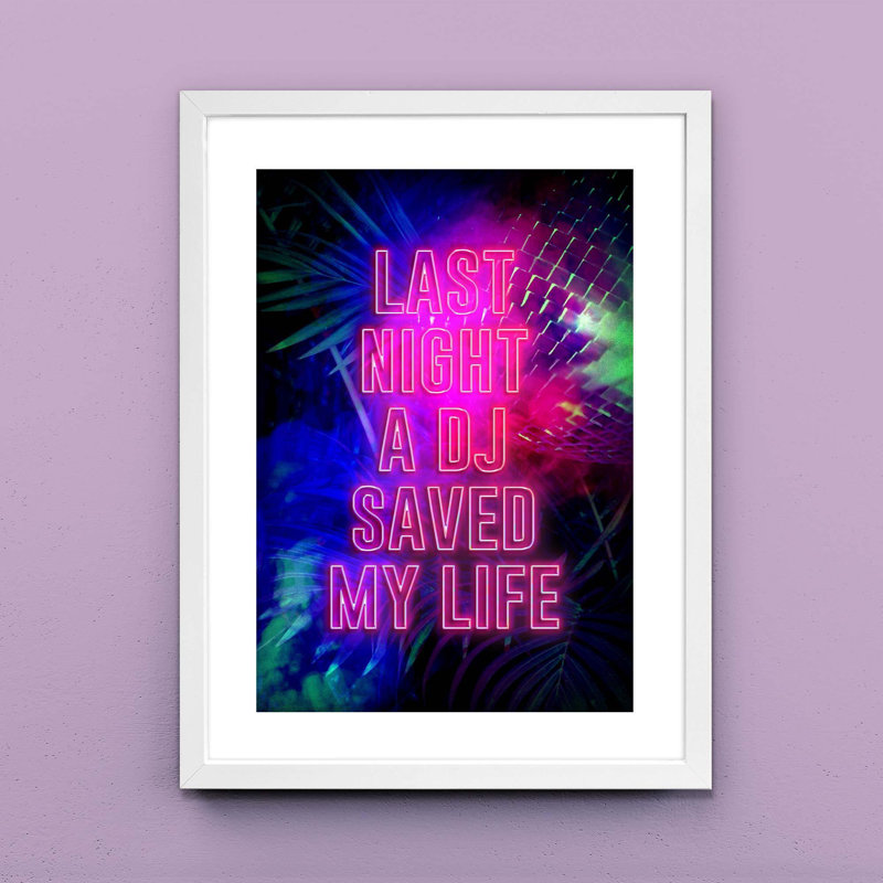 Last Night A DJ Saved My Life - Print on Canvas, Matte Black/White Framed, 50.8cm H x 40.64cm W x 5cm D