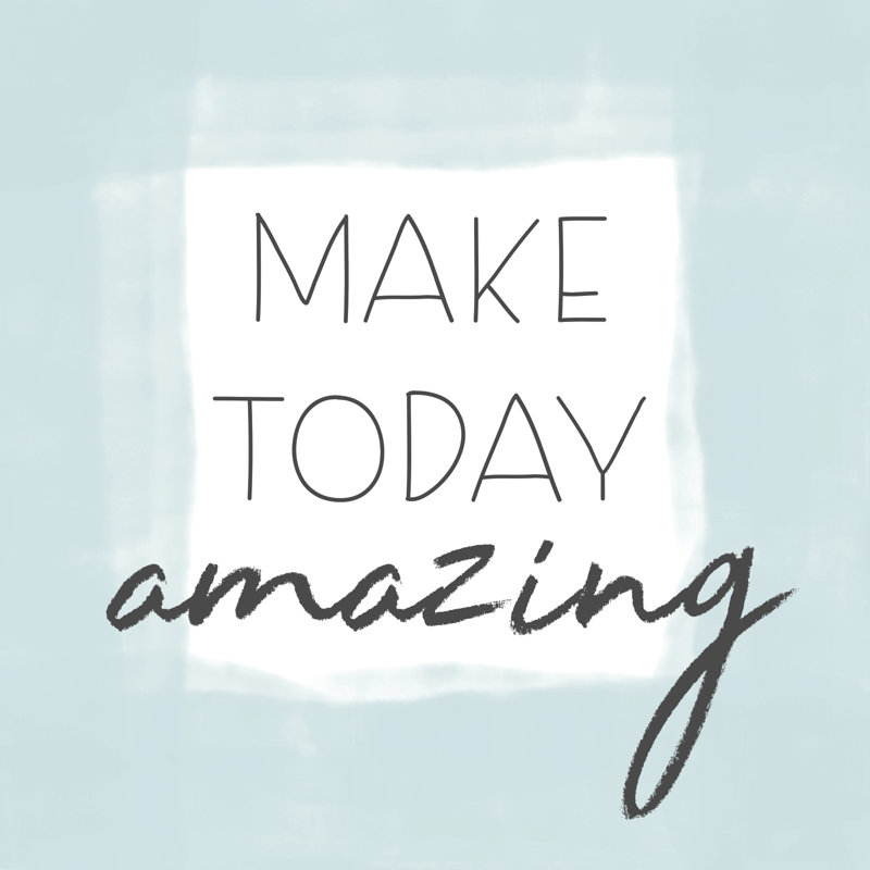 Make Today Amazing 2 - Wrapped Canvas Print, 30cm H x 30cm W x 3.8cm D