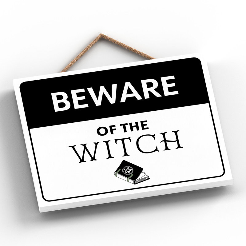 Beware of the Witch Wooden Plaque