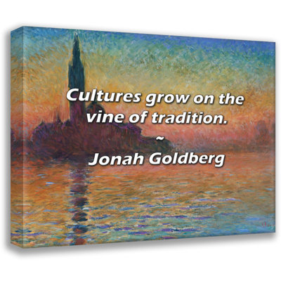 Jonah Goldberg Quote: Cultures grow on the vine of tradition.