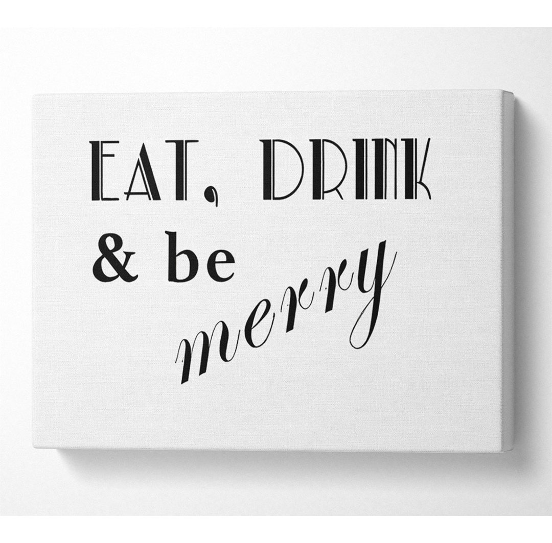 Eat Drink N Be Merry - Drucken