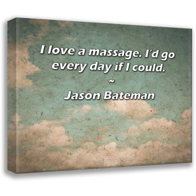 Citation artistique «J'aime un massage. J'irais tous les jours si je le pourrais». Toile tendue par Jason Bateman