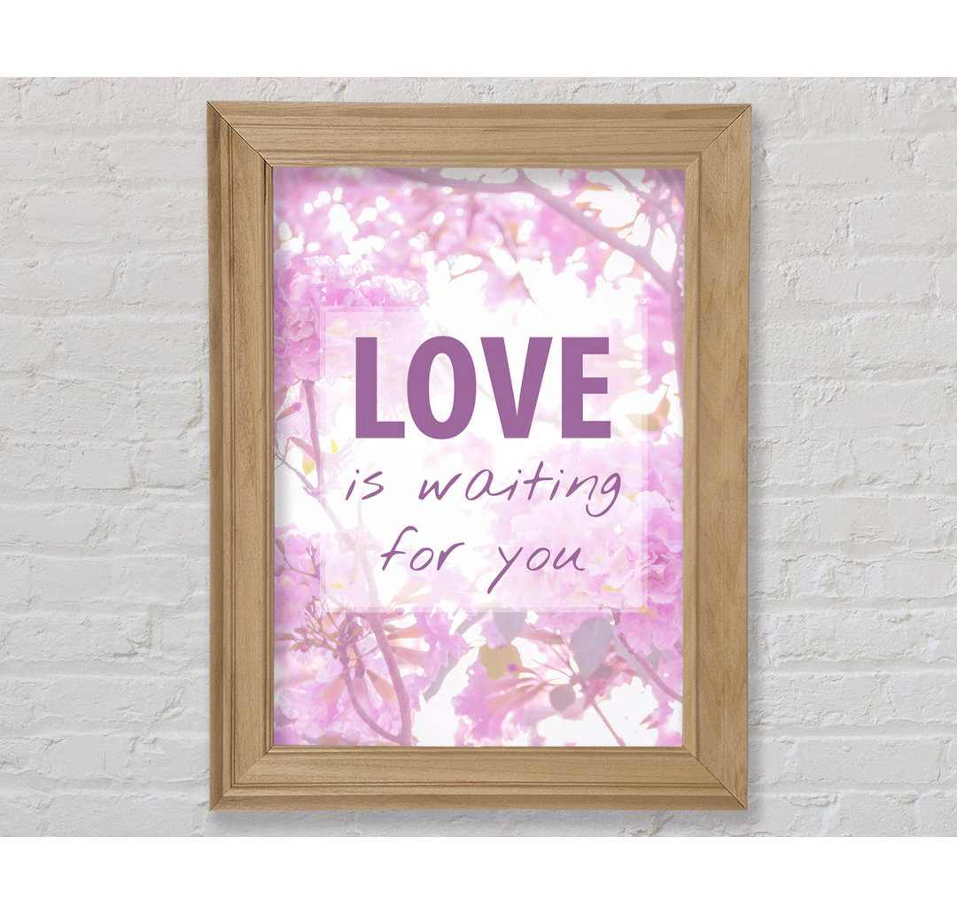 Love Is Waiting For You - Single Picture Frame Typography